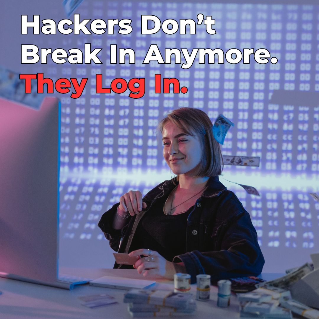 Watch Out: Hackers Are Logging In – Not Breaking In